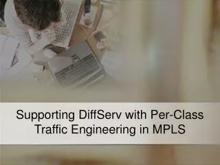 Supporting DiffServ with Per-Class Traffic Engineering in MPLS