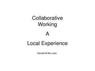 Collaborative Working A Local Experience