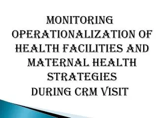 MONITORING OPERATIONALIZATION OF HEALTH FACILITIES and MATERNAL HEALTH STRATEGIES