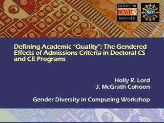 Holly R. Lord J. McGrath Cohoon Gender Diversity in Computing Workshop