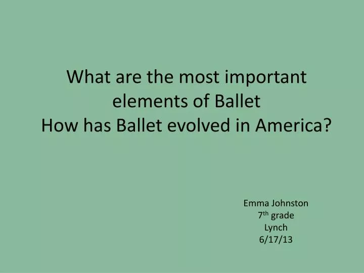 what are the most important elements of ballet how has ballet evolved in america