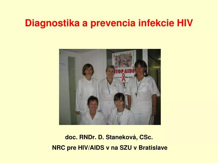 diagnostika a prevencia infekcie hiv doc rndr d stanekov csc nrc pre hiv aids v na szu v bratislave