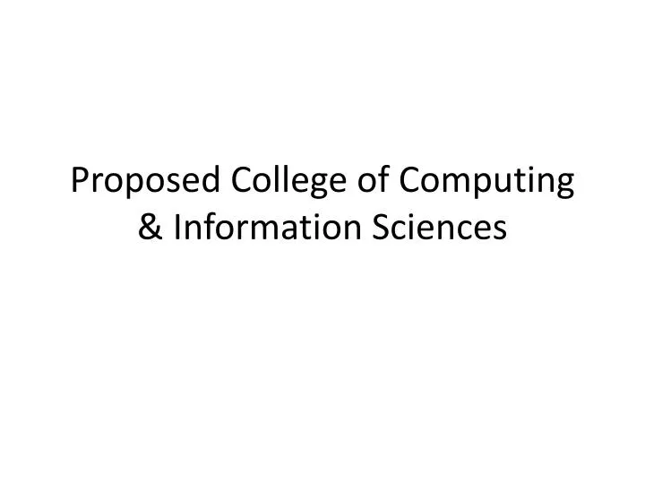 proposed college of computing information sciences