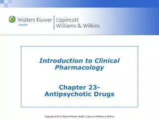 Introduction to Clinical Pharmacology Chapter 23- Antipsychotic Drugs