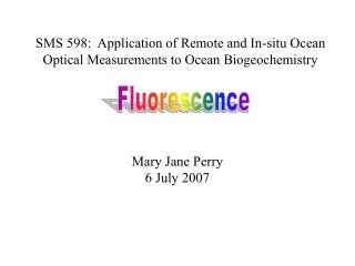 SMS 598: Application of Remote and In-situ Ocean Optical Measurements to Ocean Biogeochemistry