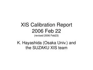 XIS Calibration Report 2006 Feb 22 (revised 2006 Feb23)