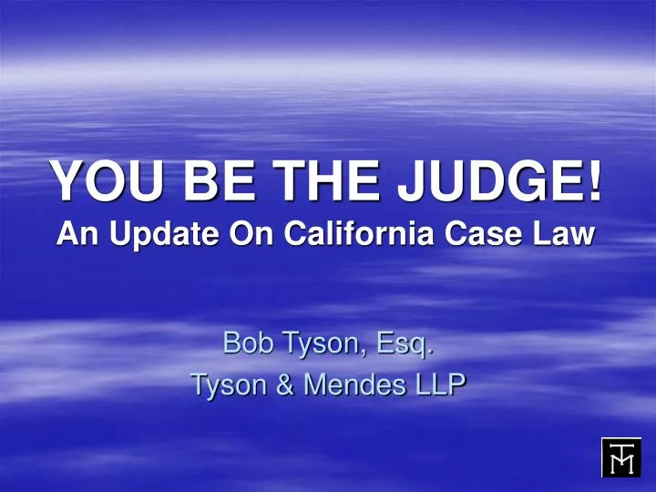 you be the judge an update on california case law