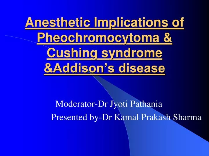 anesthetic implications of pheochromocytoma cushing syndrome addison s disease