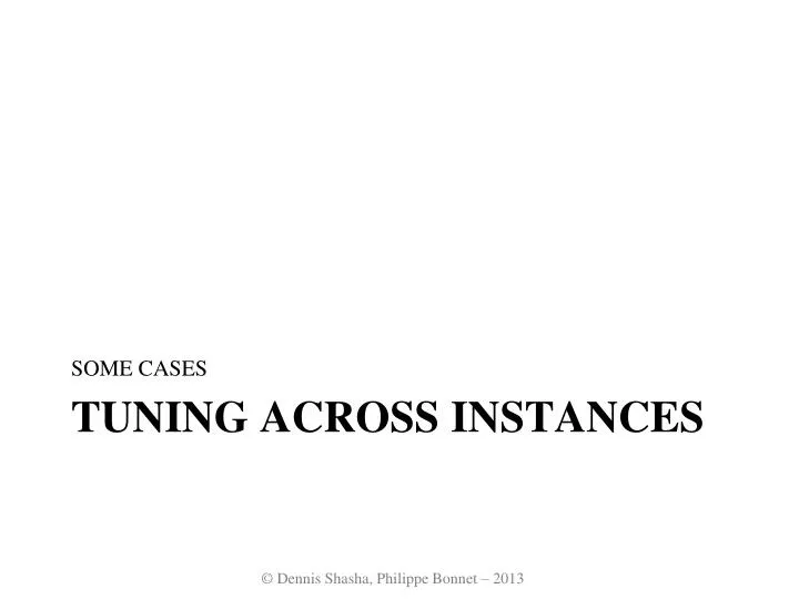 tuning across instances