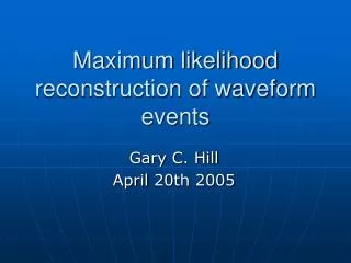 Maximum likelihood reconstruction of waveform events