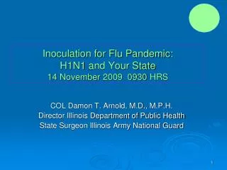 Inoculation for Flu Pandemic: H1N1 and Your State 14 November 2009 0930 HRS