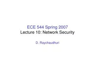 ECE 544 Spring 2007 Lecture 10: Network Security