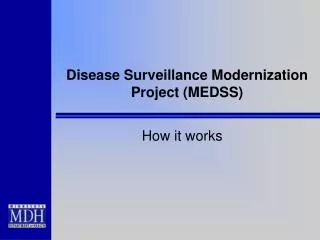 Disease Surveillance Modernization Project (MEDSS)
