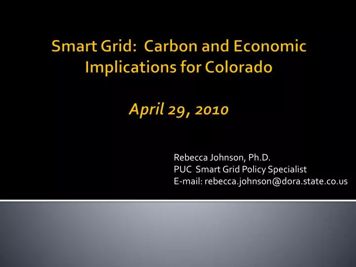 rebecca johnson ph d puc smart grid policy specialist e mail rebecca johnson@dora state co us