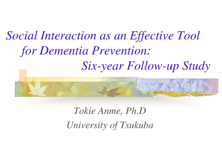 social interaction as an effective tool for dementia prevention six year follow up study