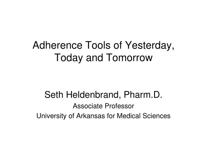 adherence tools of yesterday today and tomorrow