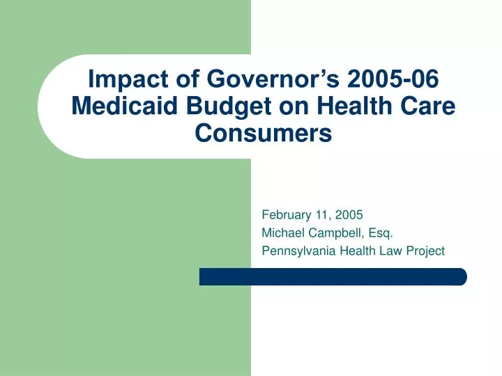 impact of governor s 2005 06 medicaid budget on health care consumers