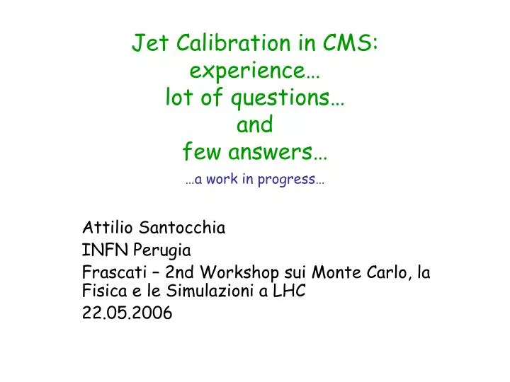 jet calibration in cms experience lot of questions and few answers a work in progress