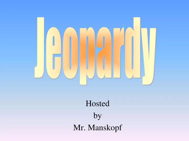hosted by mr manskopf