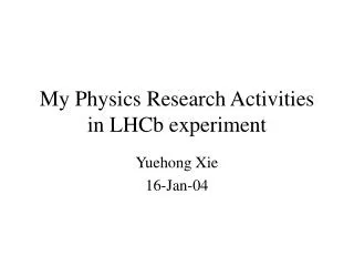 My Physics Research Activities in LHCb experiment