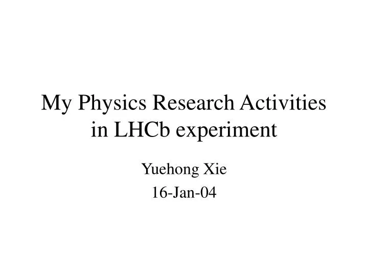 my physics research activities in lhcb experiment