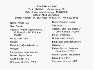 Name: Ankita Roy Sex: Female Address: 198/64 Abcd Avenue, 4 th Floor, Flat 2C, Kolkata- 700099.