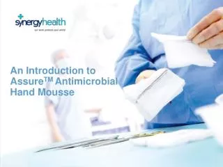 An Introduction to Assure TM Antimicrobial Hand Mousse