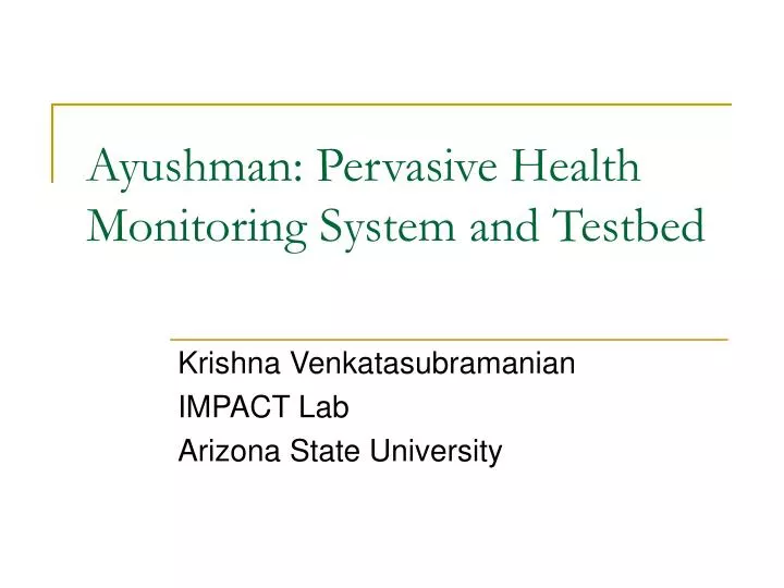ayushman pervasive health monitoring system and testbed