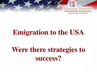 Emigration to the USA Were there strategies to success?