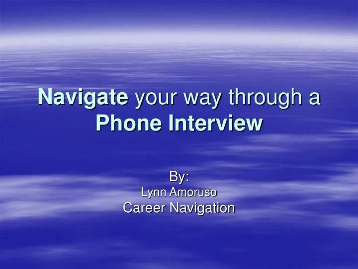 navigate your way through a phone interview