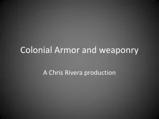Colonial Armor and weaponry