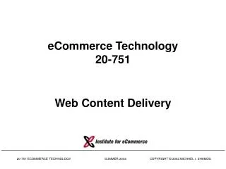 eCommerce Technology 20-751 Web Content Delivery