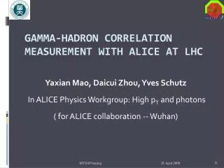 Gamma- Hadron Correlation MeasureMENT WITH ALICE at LHC