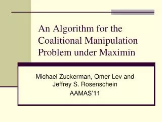 An Algorithm for the Coalitional Manipulation Problem under Maximin