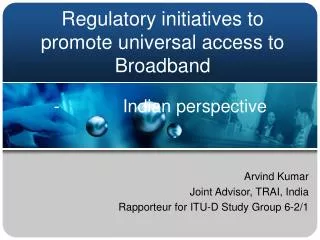 Regulatory initiatives to promote universal access to Broadband
