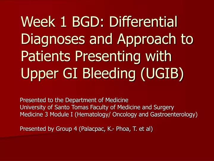 week 1 bgd differential diagnoses and approach to patients presenting with upper gi bleeding ugib
