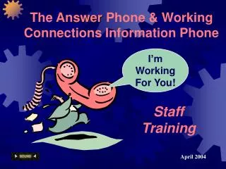 The Answer Phone &amp; Working Connections Information Phone