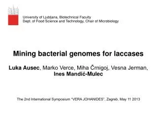 Mining bacterial genomes for laccases Luka Ausec , Marko Verce, Miha ?rnigoj, Vesna Jerman,