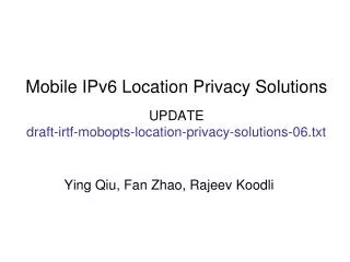 Mobile IPv6 Location Privacy Solutions UPDATE draft-irtf-mobopts-location-privacy-solutions-06.txt