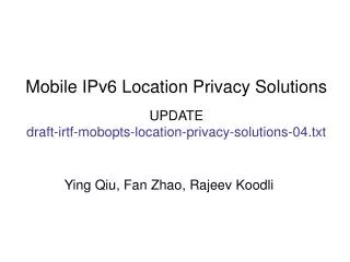 Mobile IPv6 Location Privacy Solutions UPDATE draft-irtf-mobopts-location-privacy-solutions-04.txt