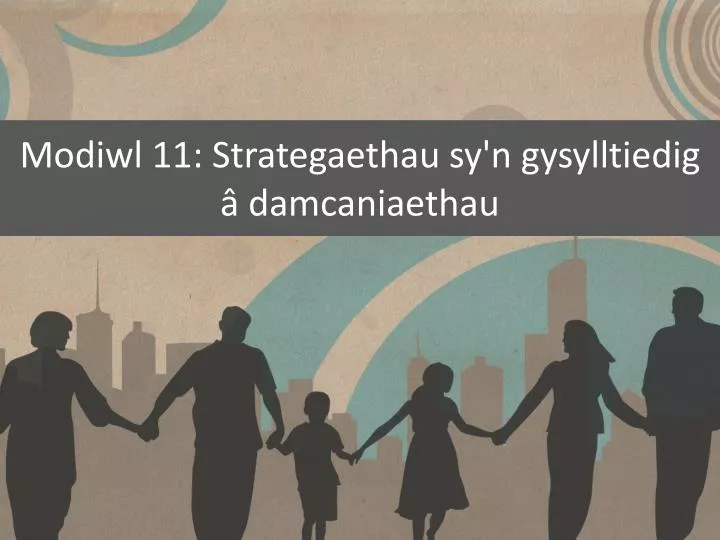 modiwl 11 strategaethau sy n gysylltiedig damcaniaethau