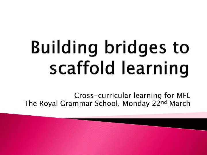 building bridges to scaffold learning
