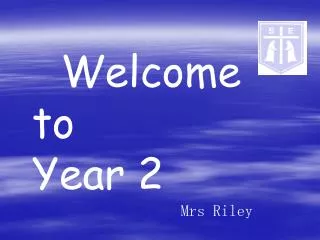 Welcome to 		 Year 2