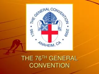 THE 76 TH GENERAL CONVENTION