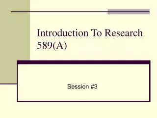 Introduction To Research	 589(A)