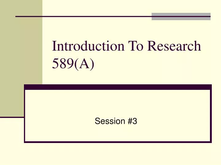 introduction to research 589 a