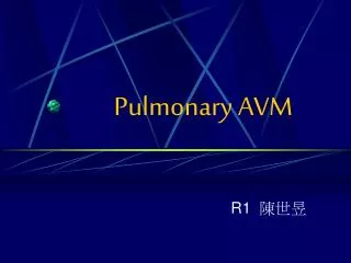 Pulmonary AVM