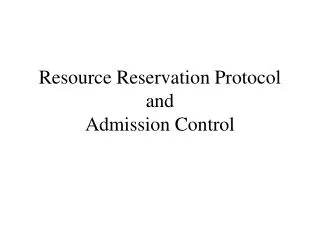 Resource Reservation Protocol and Admission Control
