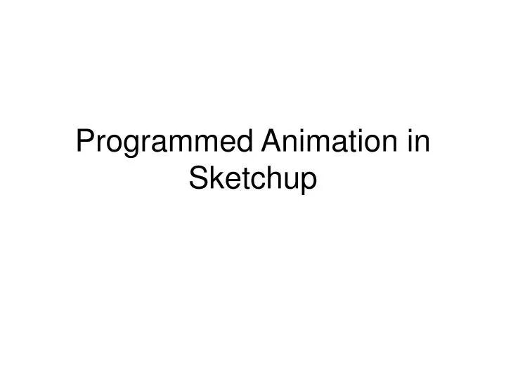 programmed animation in sketchup