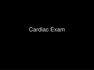 Cardiac Exam